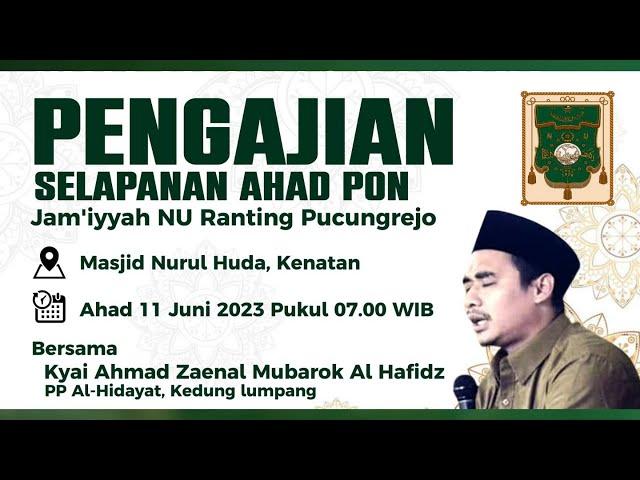  KH AHMAD ZAENAL MUBAROK Kedung Lumpang || Live straeming Selapanan NU Ranting Pucungrejo