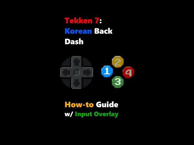 Tekken 7 - Korean Back Dash Quick Guide