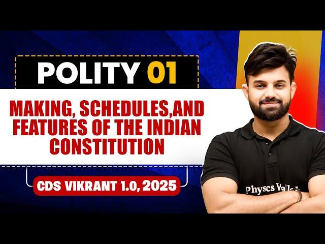 Making, Schedules & Features of the Indian Constitution | Polity for CDS 1, 2025 | CDS Vikrant 1.0