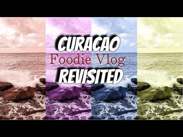 Curacao Revisited (foodivlog)