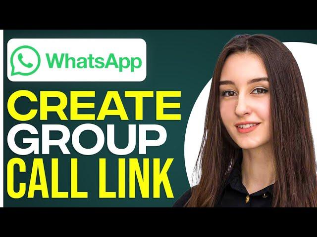 How To Create Whatsapp Group Call Link