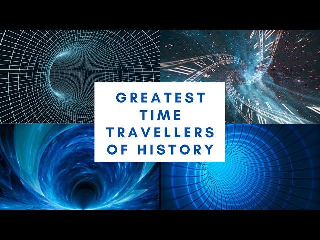 Greatest Time Travellers of History | Time Travel | The Unknown Archive | #timetravel