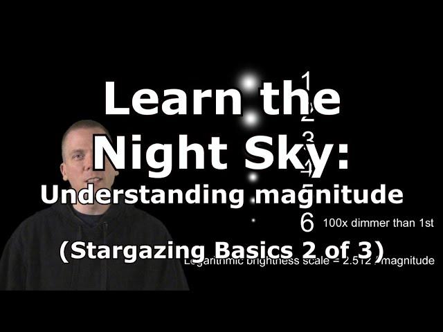 Understand star magnitudes to learn the night sky: Stargazing Basics 2 of 3