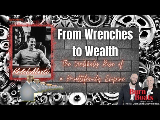 Episode 42: Kaleb Marti: From Wrenches to Wealth - The Unlikely Rise of a Multifamily Empire