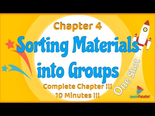 Class 6 Chapter 4 Sorting Materials into Groups OneShot in 10 minutes !!! - LearnFatafat