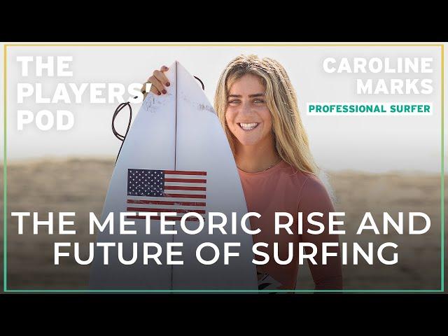 Caroline Marks: Surfing prodigy talks meteoric rise and the future of her sport | The Players' Pod