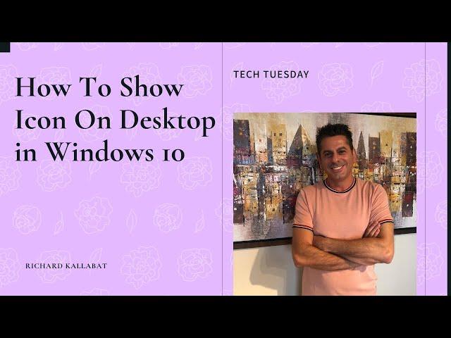 TT#7-TECH TUESDAY = How To Show Icons On Desktop in Windows 10!