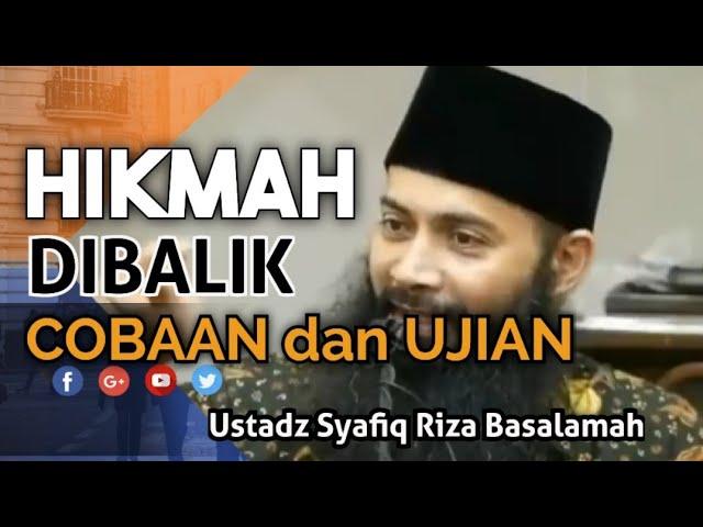 ADA HIKMAH DIBALIK COBAAN DARI ALLAH - USTADZ SYAFIQ RIZA BASALAMAH