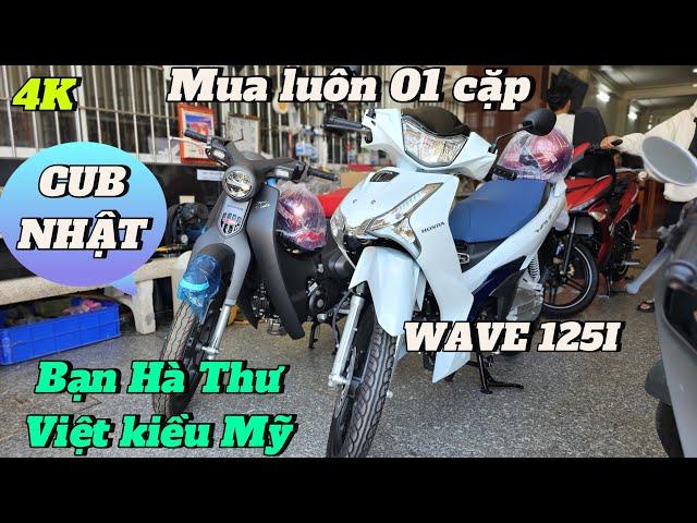 Chị Việt kiều Mỹ chốt luôn 01 cặp SUPER CUB C125 NĐ NHẬT BẢN & Wave 125i 2024 tại CH Mai Duyên.