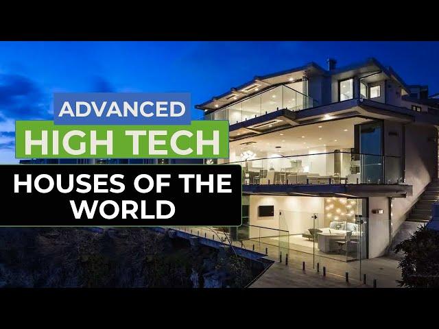 The Advanced High Tech Houses Of The World - AMAZING HIGH TECH HOMES