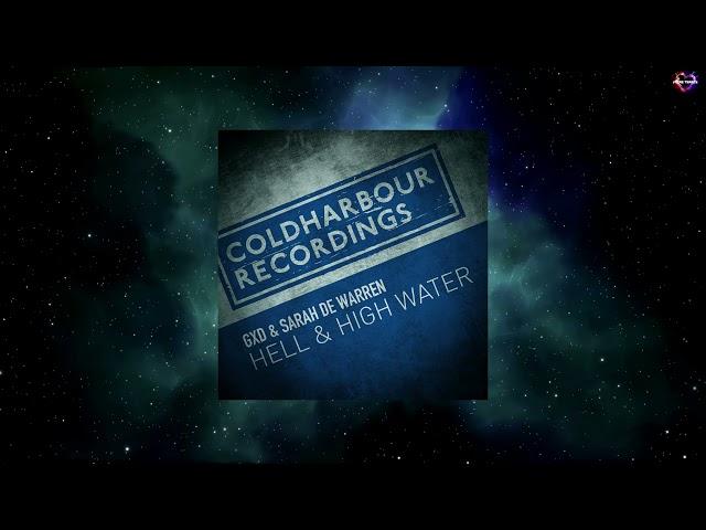 GXD & Sarah de Warren - Hell & High Water (Extended Mix) [COLDHARBOUR RECORDINGS]