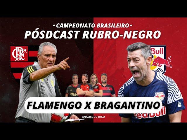 FLAMENGO X BRAGANTINO | PÓSDCAST RUBRO-NEGRO!