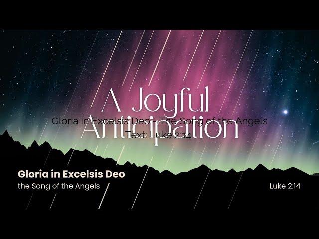 A Joyful Anticipation: Gloria in Excelsis Deo - The Song of the Angels (Luke 2:14)