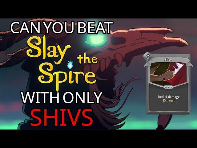 Can Silent beat Slay the Spire with ONLY SHIVS?