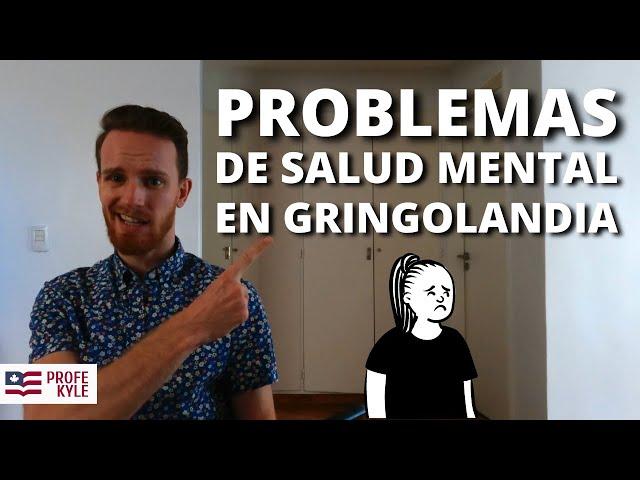 4 Razones que SALUD MENTAL afecta a los GRINGOS mucho | Profe Kyle