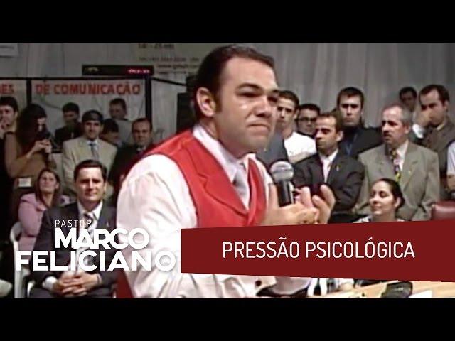 PRESSÃO PSICOLÓGICA, PASTOR MARCO FELICIANO