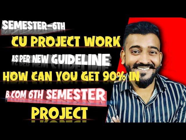 |CU 6th  SEM B. COM(Hons) Project Guidelines|