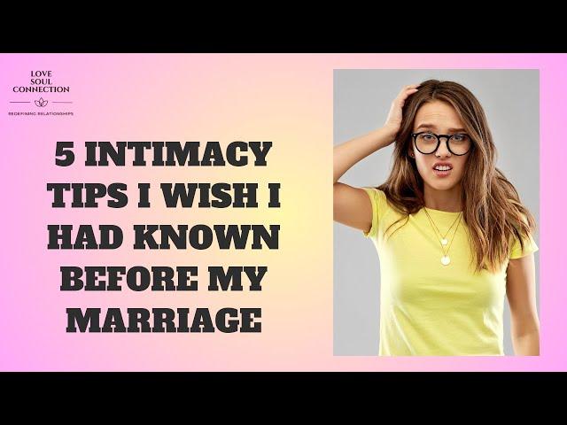 "5 Intimacy Tips I Wish I Knew Before"