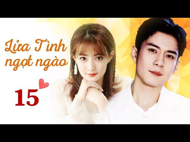 LỬA TÌNH NGỌT NGÀO - Tập 15 | Phim Ngôn Tình Trung Quốc Siêu Hay 2023 | ChinaZone Phim Thuyết Minh