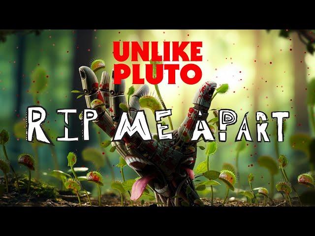 Unlike Pluto - Rip Me Apart