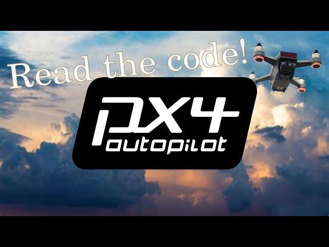 PX4 Autopilot: Let's read the code!