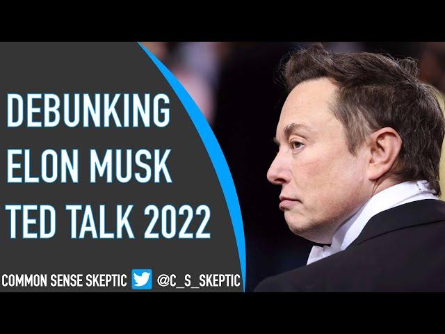 DEBUNKING MUSK - TED Talk 2022 Pt 1/4