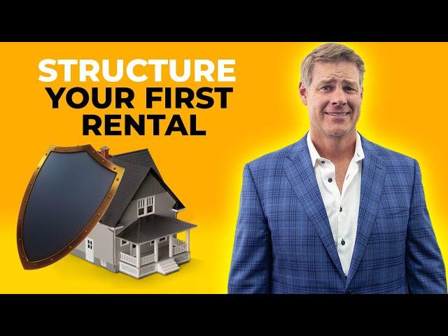 How To Structure Your First Rental Property To Protect Your Investment