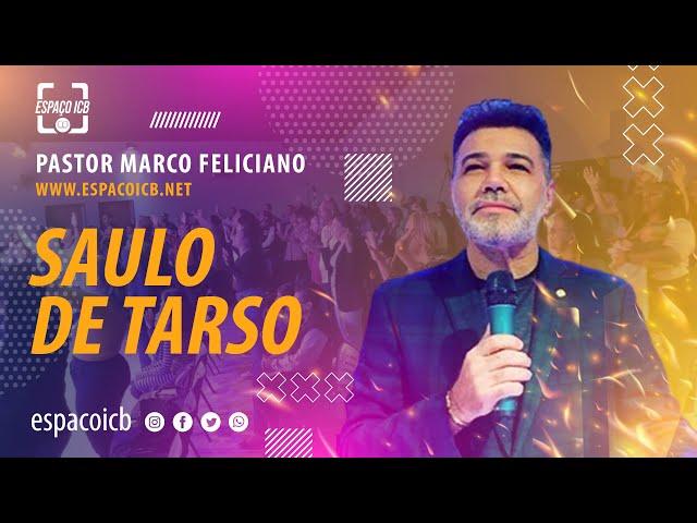 SAULO DE TARSO -  PASTOR MARCO FELICIANO