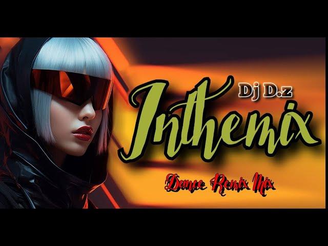 Dance Remix Dj .D.z Style Mix....