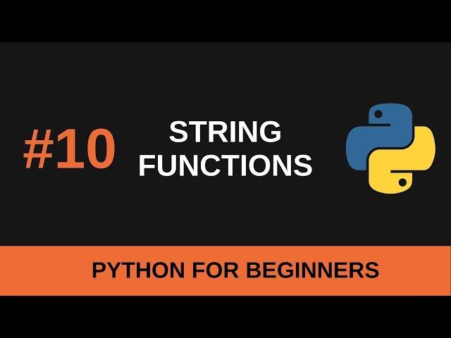 Python Beginner Tutorial #10 - String Functions