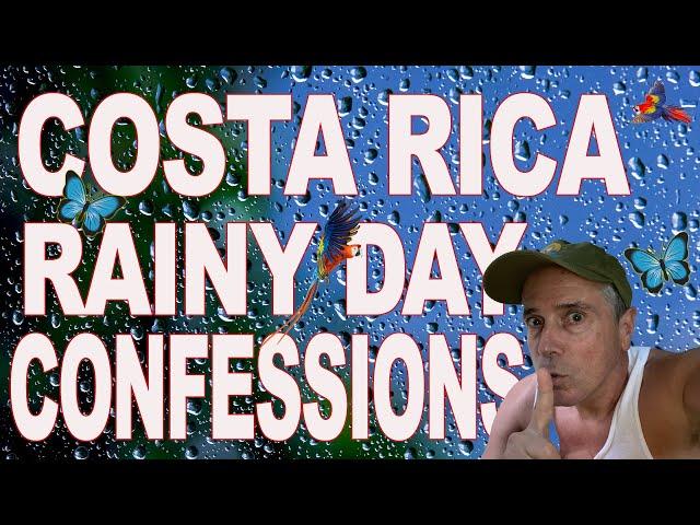 Costa Rica Story -Rainy Day Confessions