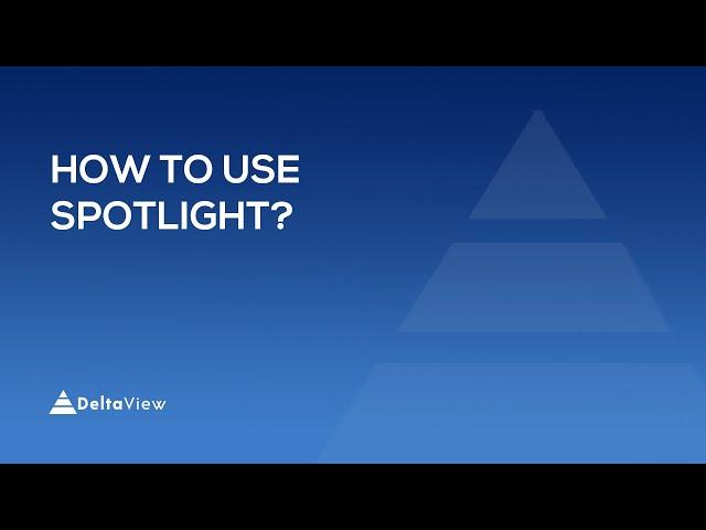 Steps to use Spotlight | DeltaView