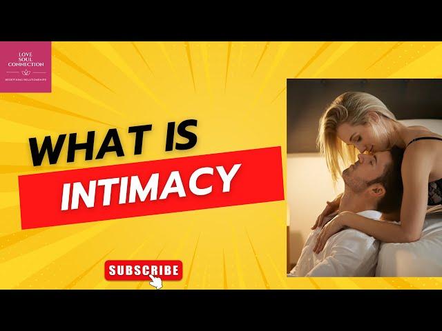 What is Intimacy | Emotional & Physical Intimacy