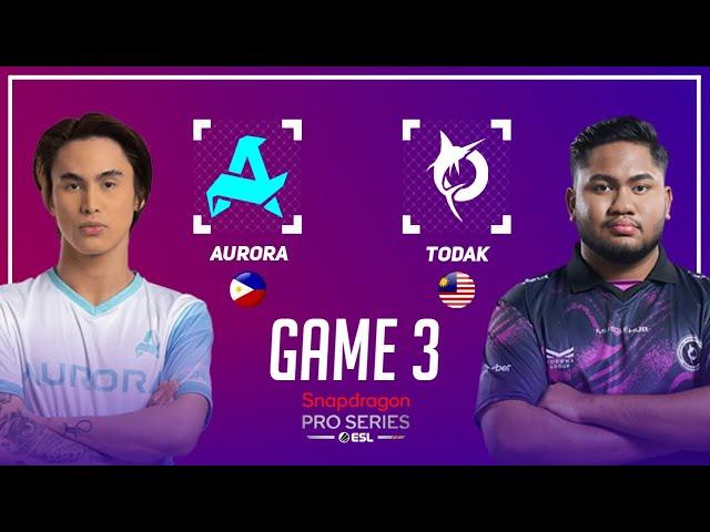 AURORA vs TODAK GAME 3 | RORA vs TDK GAME 3 | ESL SNAPDRAGON PRO SERIES