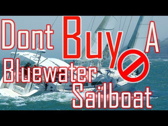 Bluewater sailboat and why not to buy one