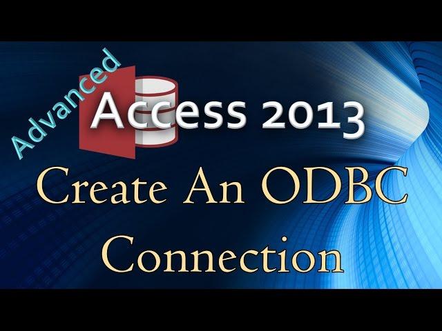 6. (Advanced Programming In Access 2013) Creating An ODBC Connection To SQL Server