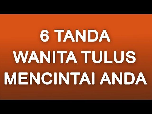 6 TANDA WANITA YANG TULUS MENCINTAI ANDA