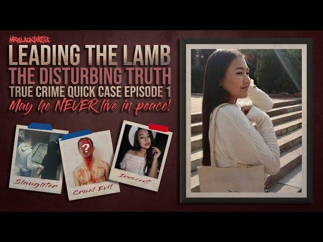 "Leading The Lamb" | THE DISTURBING TRUTH | True Crime | True Horror Story (Ayazhan Edilova)