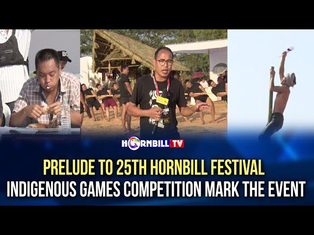 PRELUDE TO 25TH HORNBILL FESTIVAL: INDIGENOUS GAMES COMPETITION MARK THE EVENT