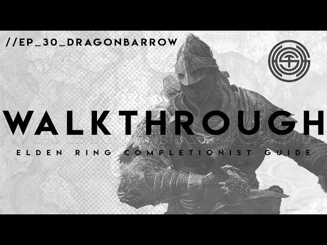 Elden Ring: The Complete Walkthrough | Part 30 | Dragonbarrow