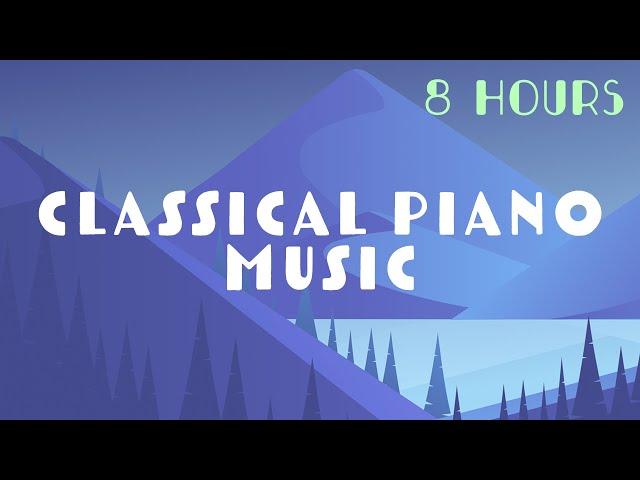 Classical Piano Music - 8 HOURS - Relaxing songs for sleeping and calming