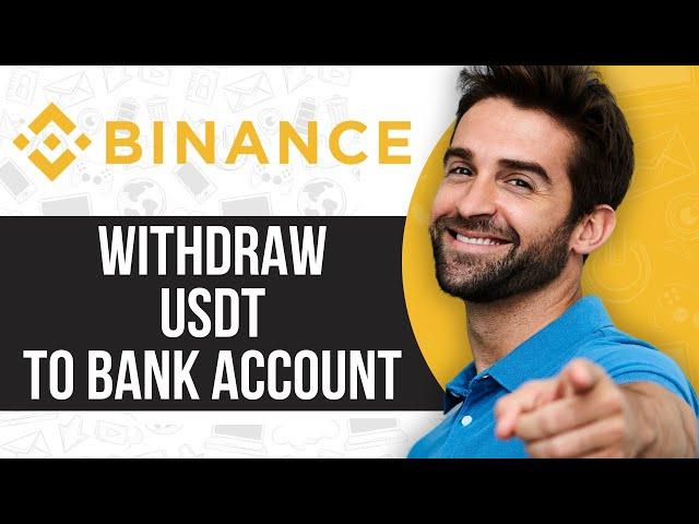 How to Withdraw USDT from Binance to Bank Account