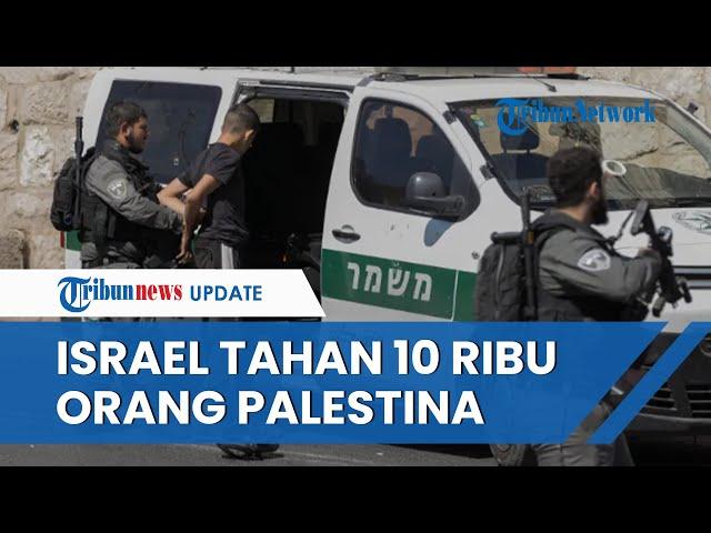 Israel Gandakan Jumlah Tahanan Palestina Jadi 10 Ribu Orang, Ditahan di Pangkalan-pangkalan Militer