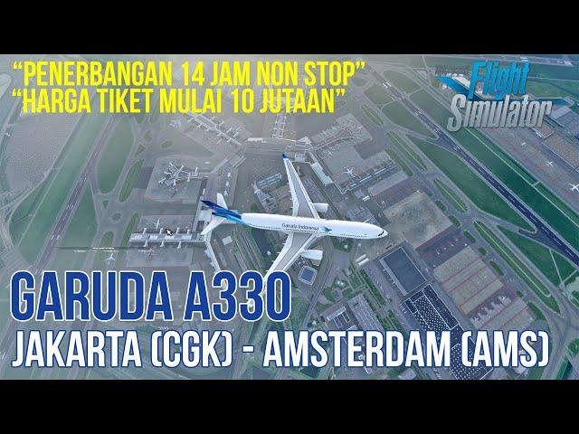 Flight Jakarta (CGK) to Amsterdam (AMS) A330 Garuda - Microsoft Flight Simulator 2020 Indonesia