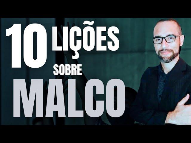 PREGAÇÃO SOBRE MALCO. 10 lições. | Amilton Deolindo.