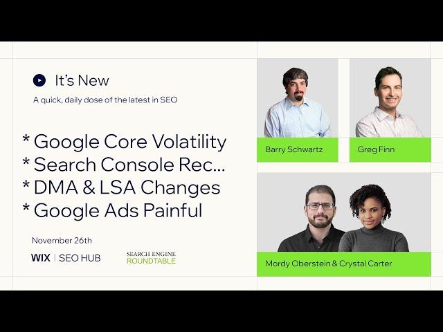 It’s New 11/26: Google Core Volatility, Search Console Recommends, Explore AWOL, DMA, LSA & Ads