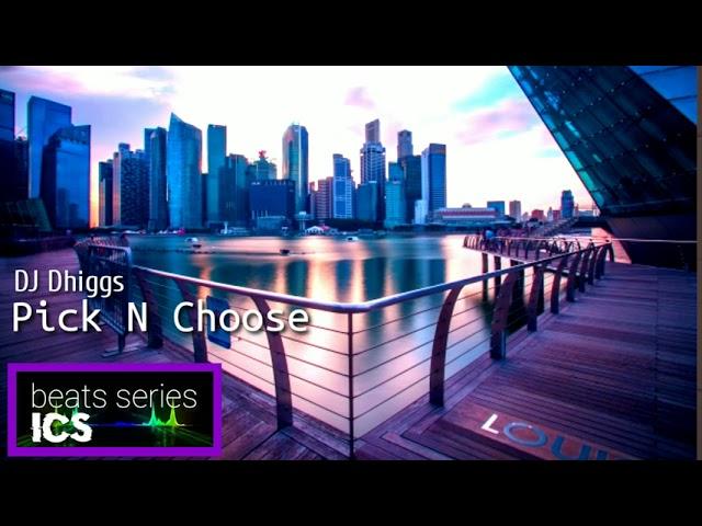 DJ Dhiggs - Pick N Choose #beatsserieshiphop