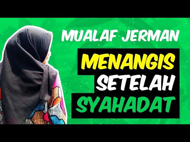 Kisah Mualaf Gadis Jerman Menangis Setelah Syahadat Mengharukan