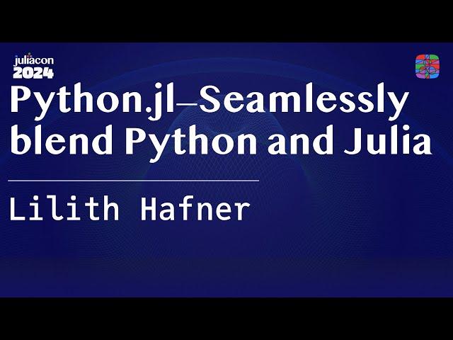 Python.jl—Seamlessly blend Python and Julia | Hafner | JuliaCon 2024