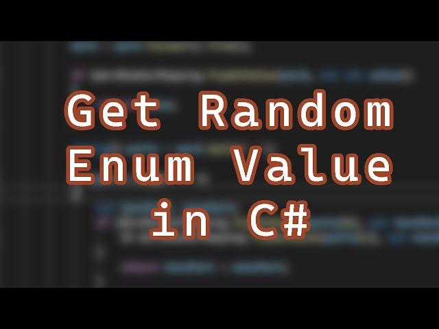 How to Get a Random Enum Value in C# (Also Works in Unity)